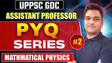 Mathematical physics pyqs -2 | UP GDC Assistant professor physics | Assistant professor preparation