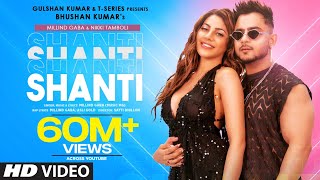 Shanti Official Video | Feat. Millind Gaba & Nikki Tamboli |Asli Gold |Satti Dhillon | Bhushan Kumar 