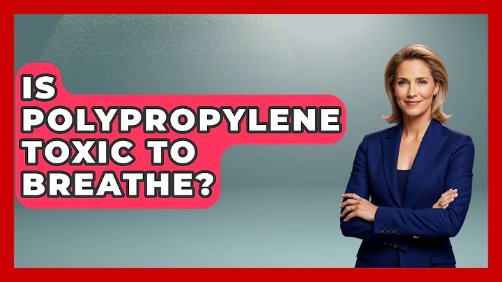 Is Polypropylene Toxic To Breathe? - Chemistry For Everyone