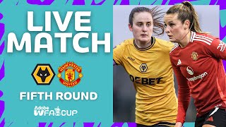 FULL MATCH | Wolverhampton Wanderers v Manchester United | Fifth Round | Adobe Women's FA Cup 24-25