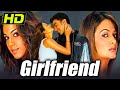 Girlfriend (HD) (2004) Full Hindi Movie | Isha Koppikar, Amrita Arora, Aashish Chaudhary