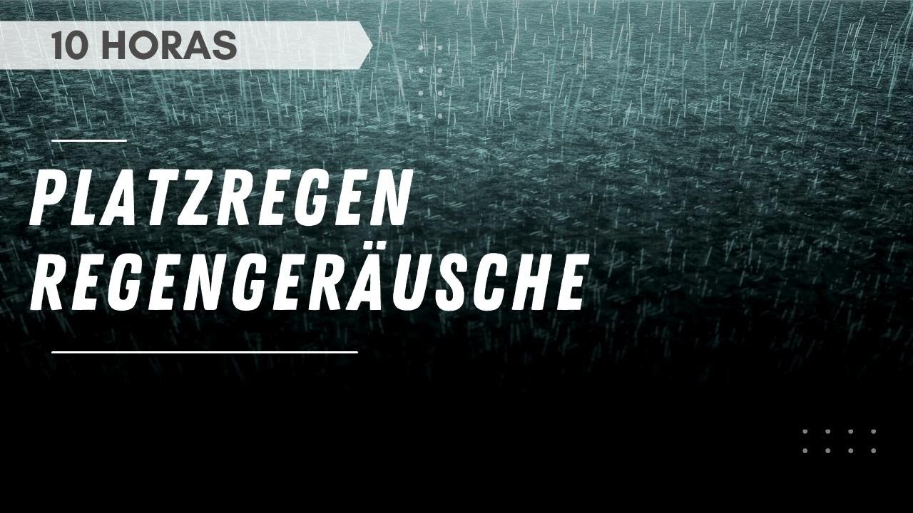Platzregen Regengeräusche und Starkes Regengeräusch (10 Stunden)