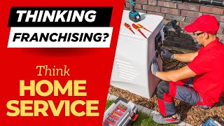 Your First Franchise SHOULD be a Home Service Franchise