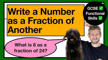 19. FRACTIONS: Writing One Number as a Fraction of Another