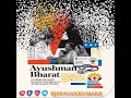 A – Ayushman Bharat