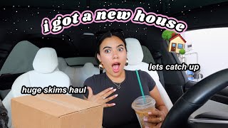 I GOT A NEW HOUSE!! Let's Catch Up + Huge Skims Haul