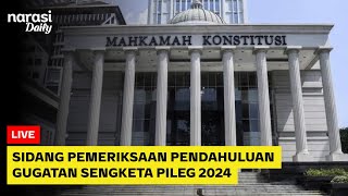 🔴[LIVE] Sidang Pemeriksaan Pemeriksaan Pendahuluan Gugatan Sengketa Pileg 2024 | Narasi Daily