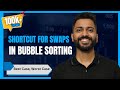 Shortcut for Swaps🔁 in Bubble🫧 Sorting📶| Best Case | Worst Case