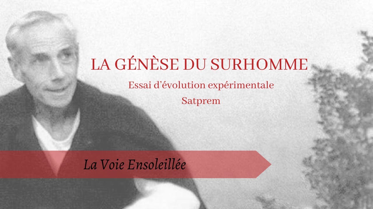 La Genèse du Surhomme, Satprem | Chap. 3 La Voie Ensoleillée - YouTube