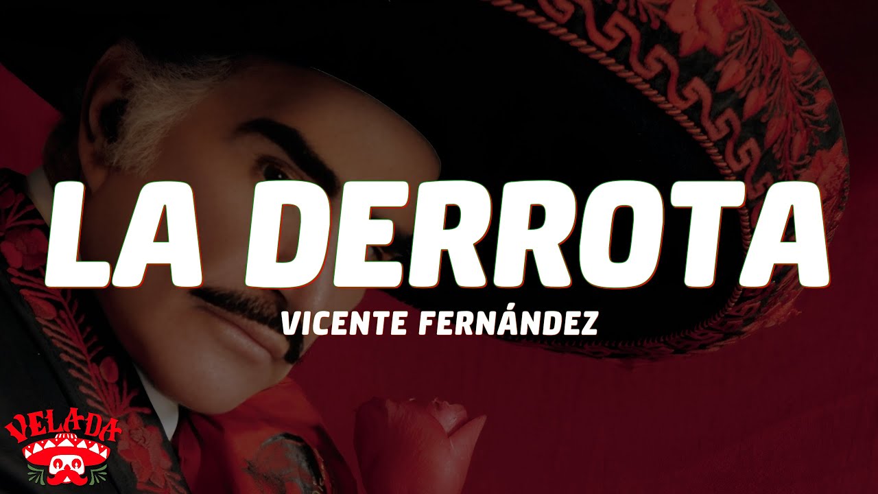 Vicente Fernández - La Derrota (Letra/Lyrics)