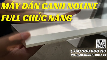 Máy Dán Cạnh Noline Thẳng Nghiêng Full Chức Năng SEMAC / Máy Dán Cạnh / Quốc Duy