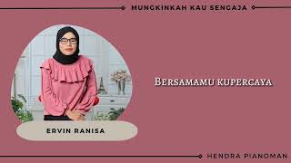 Download Lagu Mungkinkah Kau Sengaja - Ervin Ranisa - Song And Music - Hendra Pianoman MP3