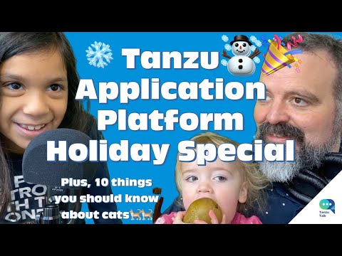 Tanzu Talk: ☃️🎉 🥳❄️ Tanzu Application Platform Holiday Special, or, DevX for kubernetes