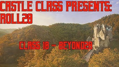 Castle Class Presents: Roll20 - Class 10 - Beyond20