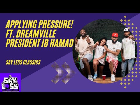 Applying Pressure ft. Dreamville Records President, Ibrahim Hamad - Say Less w/ Kaz, Low Key, & Rosy