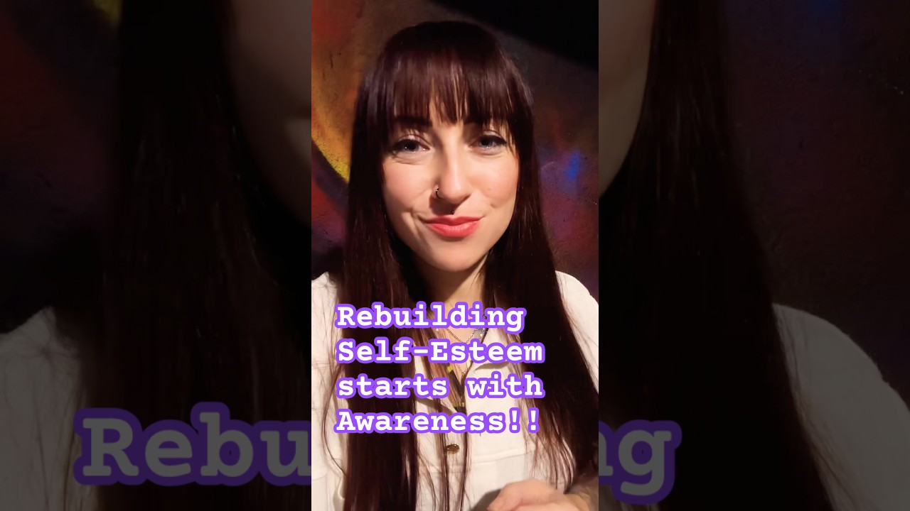 Rebuilding Self-Esteem starts with Awareness!!