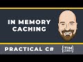 Intro to In-Memory Caching in C#