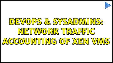 DevOps & SysAdmins: Network traffic accounting of Xen VMs (4 Solutions!!)