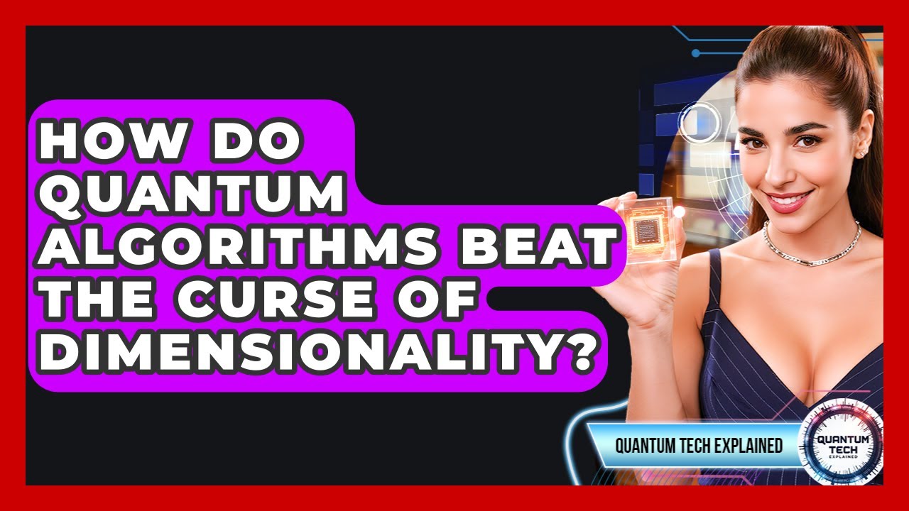 How Do Quantum Algorithms Beat The Curse Of Dimensionality? - Quantum Tech Explained