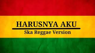 SKA 86 - Harusnya Aku // Reggae Version