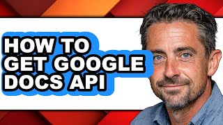 How to Get Google Docs Api - Easy Guide
