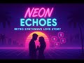 🌃 Neon Echoes 💔 Retro Synthwave Love Story | Multilingual Spoken Word &amp; Chillwave