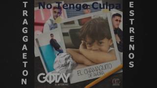 Gotay - 09. No Tengo Culpa - El Chamaquito De Ahora 2017