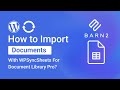 How to Import Documents with WPSyncSheets For Document Library Pro?