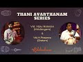 Thani avarthanam by vijay natesan and h prasanna  kalakendra thaniseries