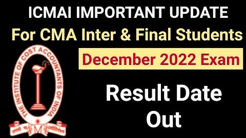 cma intermediate and final December 2022 exam result date out ] how to download cma result Dec 22
