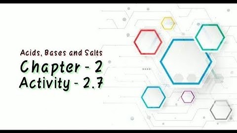 Class 10 Chapter 2 Activity - 2.7 Chemistry Ncert