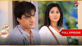 Kartik's Concern for Naira! | Full Ep. 2681 | Yeh Rishta Kya Kehlata Hai