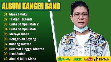 KANGEN BAND FULL ALBUM TERBAIK 2025 ENAK DIDENGAR || MASA LALUKU, TAKKAN TERGANTI