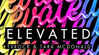 Tv Rock & Tara McDonald — Elevated (Dabruck & Klein Remix)