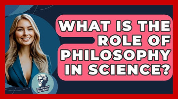 What Is The Role Of Philosophy In Science? - Philosophy Beyond