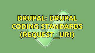 Drupal: Drupal Coding Standards (request_uri) (3 Solutions!!)