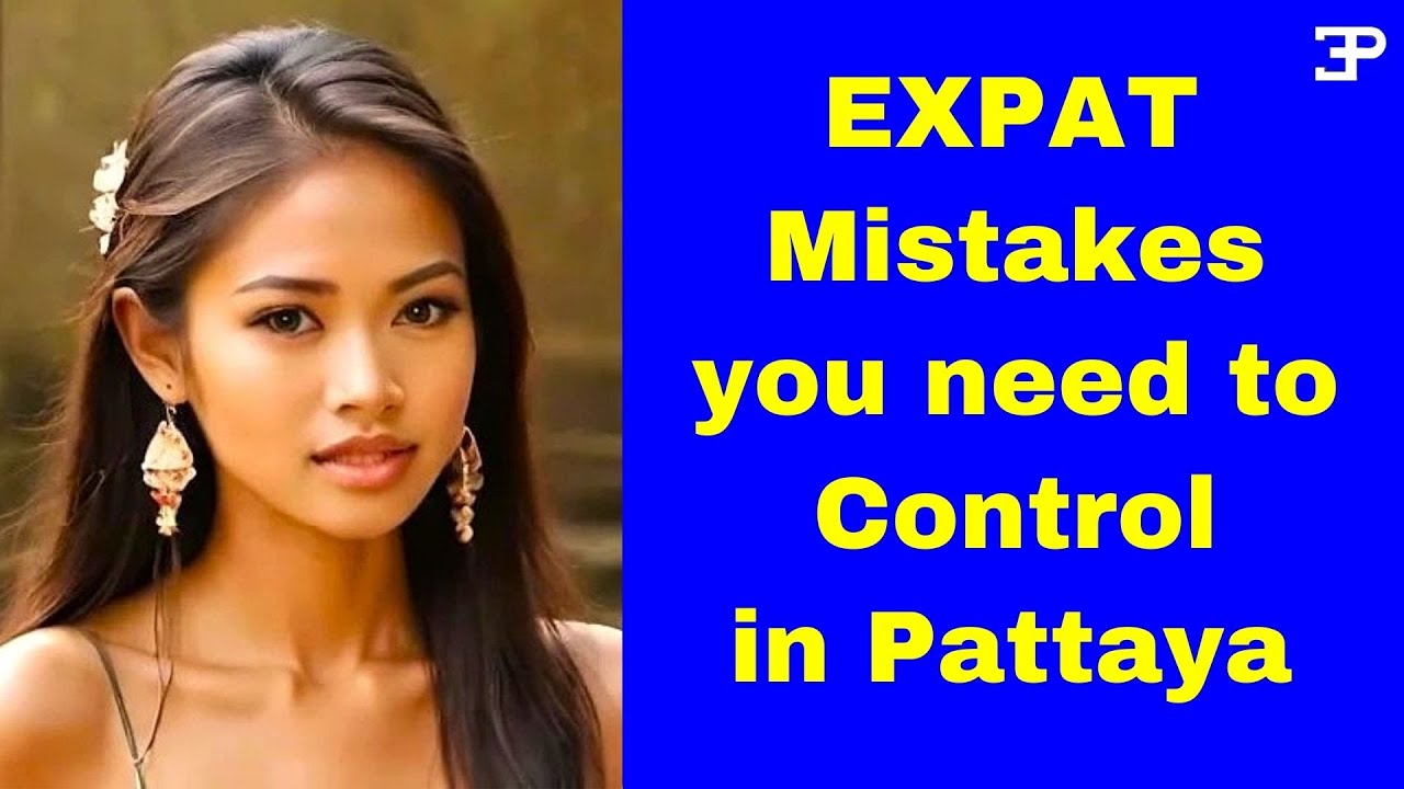 Expat mistakes you need to control in Pattaya 2 - YouTube