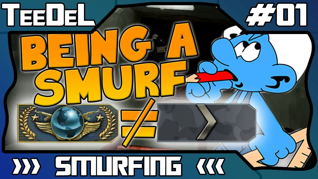 CS:GO Smurfing - BEING A SMURF - YouTube