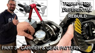 Triumph TR6 Differential rebuild - Part 3 - Planet Carrier and Gear Mesh Pattern