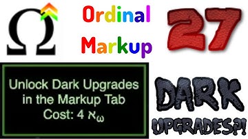 Ordinal Markup Episode 27: DARK UPGRADES!