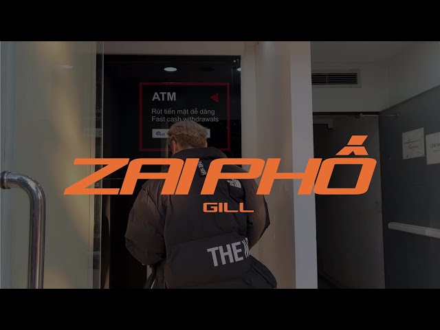 GILL - Zai Phố | Official Music Video class=