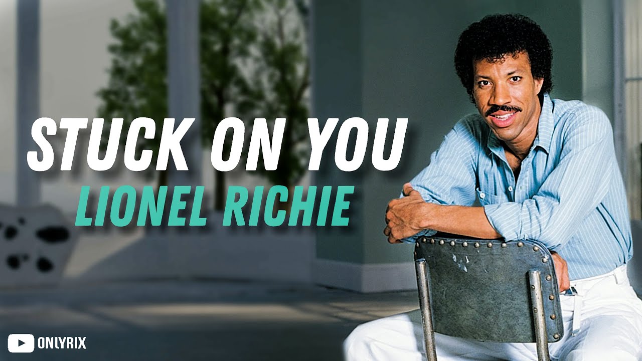 Lionel Richie Stuck On You (Lyrics) 🎵 YouTube
