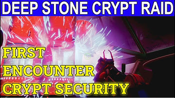 Destiny 2: Deep Stone Crypt- Everything You Need To Know About The First Encounter Crypt Security