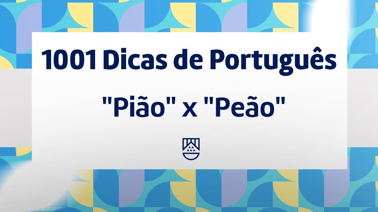 DICA DO DIA (Nº 114): PIÃO/PEÃO - Português em Dia
