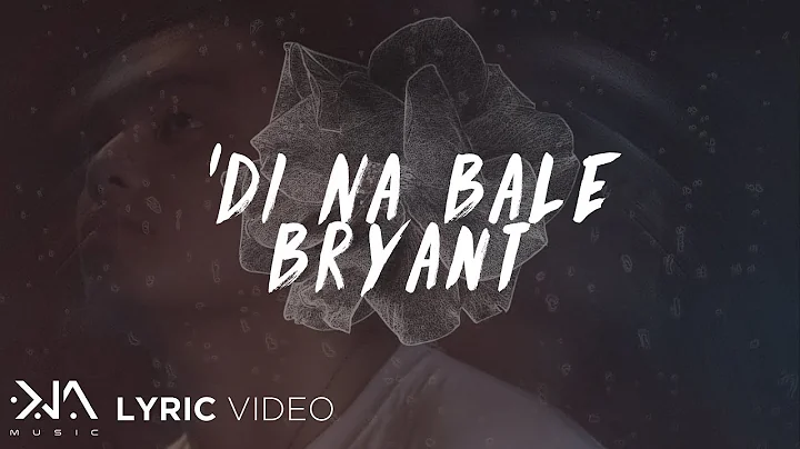 Di Na Bale - Bryant (Lyrics)