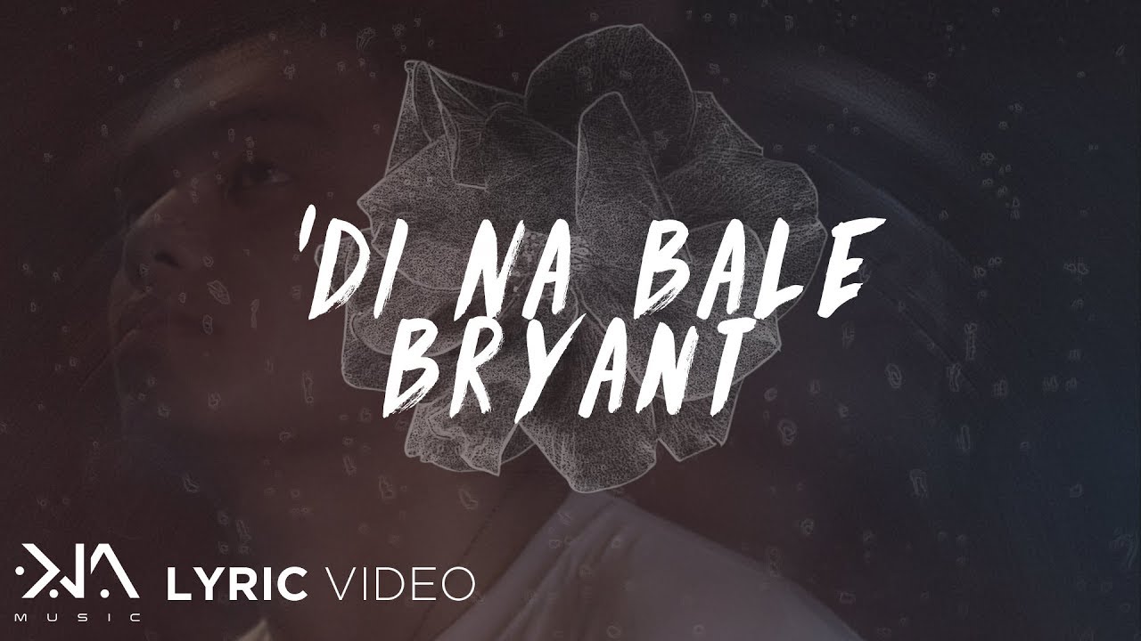 Di Na Bale - Bryant (Lyrics)