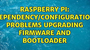 Raspberry Pi: Dependency/configuration problems upgrading firmware and bootloader