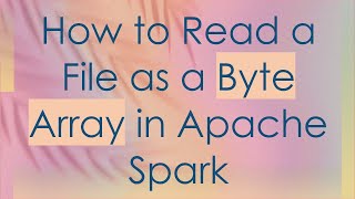 How to Read a File as a Byte Array in Apache Spark
