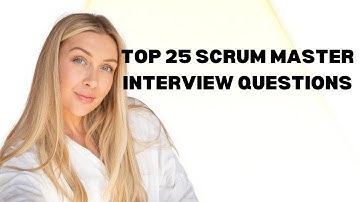 I Went Through 25 Scrum Master Interview Questions