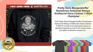 Pretty Daria Morgendorffer Sometimes Antisocial Always Antifascist Daria Cartoon T-Shirt